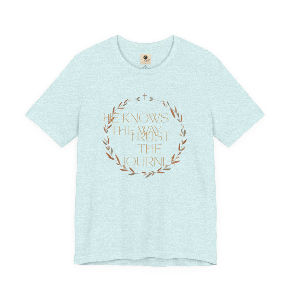 He Knows The Way, Trust The Journey (Unisex T-shirt)